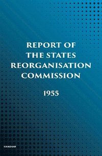 bokomslag Report of the States Reorganisation Commission