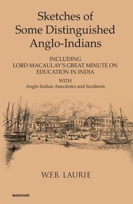 bokomslag Sketches of Some Distinguished Anglo-Indians: Including Lord Macaulay's Great Minute on Education in India with Anglo-Indian Anecdotes and Incidents