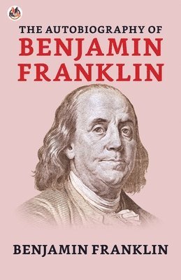 bokomslag Autobiography of Benjamin Franklin