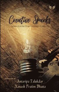 bokomslag Creative Sparks Spectacle The Hidden Talents