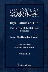 bokomslag Ihya' 'Ulum al-Din - The Revival of the Religious Sciences - Vol 1