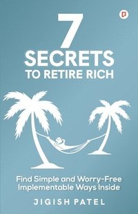 bokomslag 7 Secrets to Retire Rich
