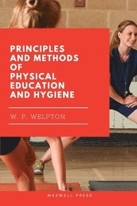 bokomslag Principles and Methods of Physical Education and Hygiene