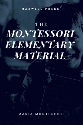 Maria Montessori, Arthur Livingston - Montessori Elementary Material, Häftad
