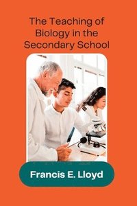 bokomslag The Teaching of Biology in the Secondary School