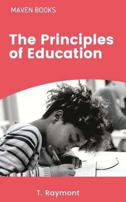 T Raymont M a, T. Raymont M. a., T. RAYMONT M.A, T. Raymont M. A - Principles of Education, Inbunden