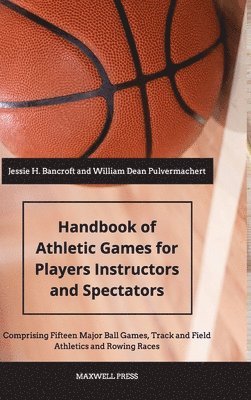 Handbook of Athletic Games for Players, Instructors, and Spectators 1