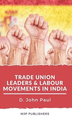 bokomslag Trade Union leaders and labour movements in india