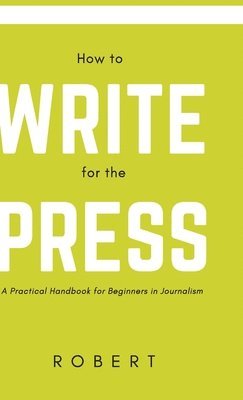 Robert - How to Write for the Press, Inbunden. Tillgänglighet: Lägg i varukorg
