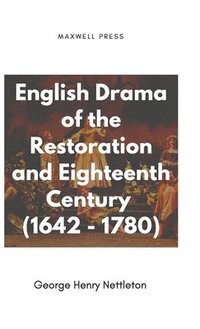 bokomslag English Drama of the Restoration and Eighteenth Century (1642 - 1780)