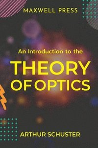 bokomslag An Introduction to the Theory of Optics