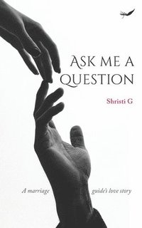 bokomslag Ask Me A Question: A marriage guide's love story