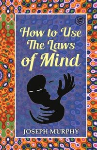 bokomslag How to Use the Laws of Mind