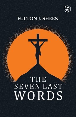 Fulton J. Sheen, Mariella Podzorsky - Seven Last Words, Häftad