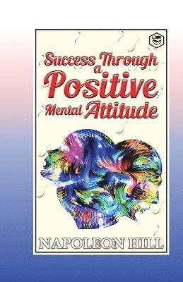 Success Through a Positive Mental Attitude 1