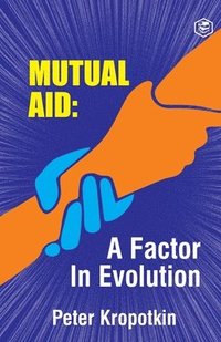 bokomslag The Mutual Aid a Factor in Evolution