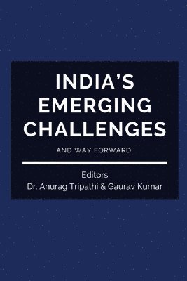 Anurag Tripathi, Gaurav Kumar - India's Emerging Challenges and Way Forward, Häftad