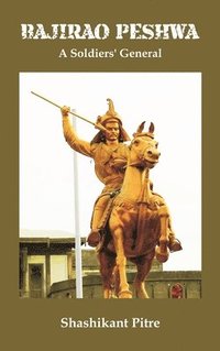 bokomslag Bajirao Peshwa: A Soldiers' General