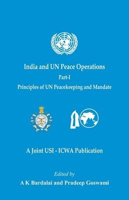 India and UN Peace Operations - Part 1 (Principles of UN Peacekeeping and Mandate) 1