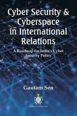 bokomslag Cyber Security & Cyberspace in International Relations