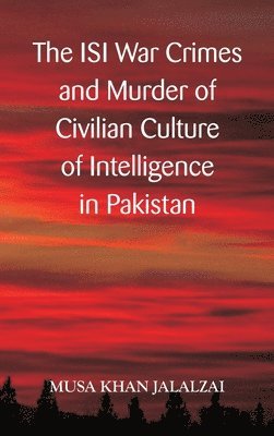 bokomslag The ISI War Crimes and Murder of Civilian Culture of Intelligence in Pakistan