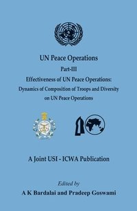 bokomslag UN Peace Operations: Part III (Effectiveness of UN Peace Operations: Dynamics of Composition of Troops and Diversity on UN Peace Operations