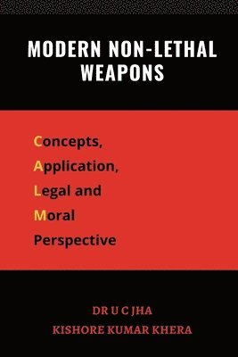 bokomslag Modern Non-Lethal Weapons: Concepts, Application, Legal and Moral Perspective