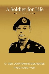 bokomslag A Soldier for Life: My Story