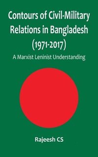 bokomslag Contours of Civil-Military Relations in Bangladesh (1971-2017)