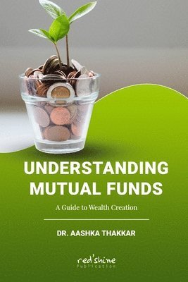 Aashka Thakkar, DR. AASHKA THAKKAR - Understanding Mutual Funds, Häftad