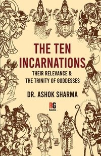 bokomslag The Ten Incarnations, Their Relevance & The Trinity of Goddesses