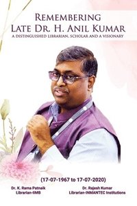 bokomslag Remembering Late Dr. H. Anil Kumar (A Distinguished Librarian, Scholar and a Visionary)