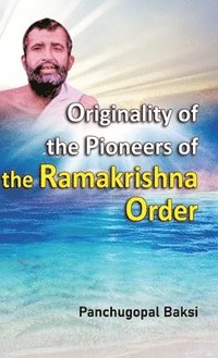 bokomslag Originality of the Pioneers the Ramakrishna Order