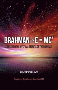 bokomslag Brahman?E = MC² (Science and the Mystical Secrets of the Universe)