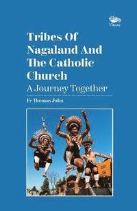 bokomslag Tribes Of Nagaland And The Catholic Church: A Journey Together