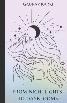 Gaurav Karki, GAURAV KARKI - From Nightlight to Day Blooms, Häftad