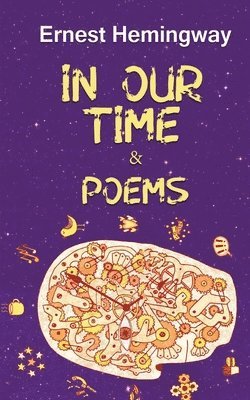 In Our Time & Poems 1