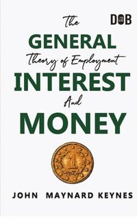 bokomslag The General Theory of Employment, Interest and Money
