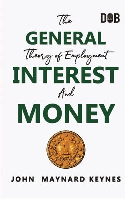 The General Theory of Employment, Interest and Money 1