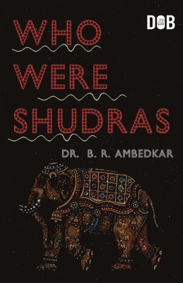 bokomslag Who Were the Shudras How They Came to be the Fourth Varna in the Indo-Aryan Society