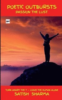 bokomslag Poetic Outbursts - Passion The Lust