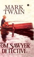 Mark Twain - Tom Sawyer, Detective, Inbunden