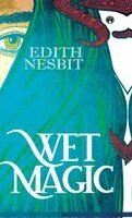 E Nesbit - Wet Magic, Inbunden