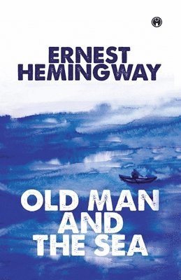 Ernest Hemingway - The Old Man And The Sea, Häftad