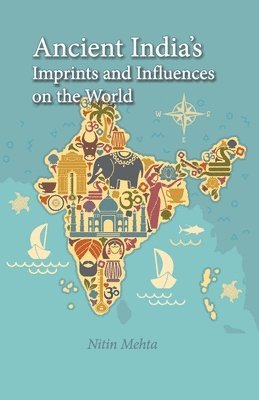 bokomslag Ancient India's Imprints and Influences on the World