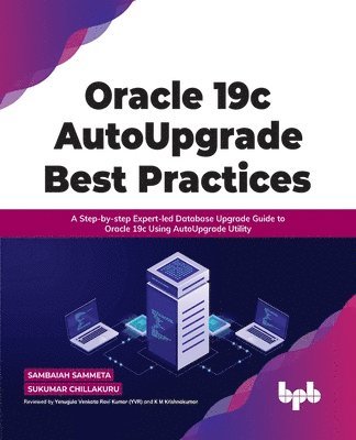 Sambaiah Sammeta, Sukumar Chillakuru - Oracle 19c AutoUpgrade Best Practices, Häftad