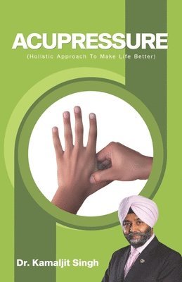 Kamaljit Singh, Dr. Kamaljit Singh - Acupressure (Holistic Approach To Make Life Better), Häftad. Tillgänglighet: Tillfälligt slut