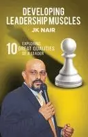 J K Nair - Developing Leadership Muscles, Häftad. Tillgänglighet: Lägg i varukorg