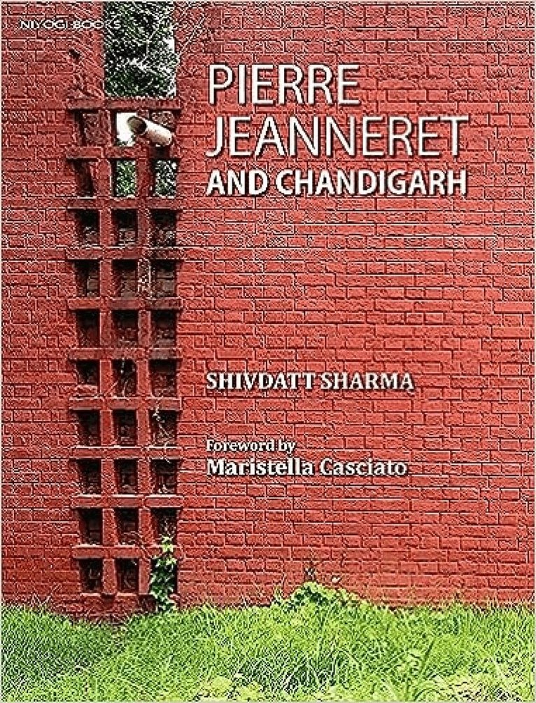 Shivdatt Sharma - Pierre Jeanneret and Chandigarh, Inbunden