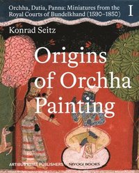 bokomslag Origins of Orchha Painting: Orchha, Datia, Panna